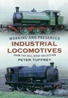Working &amp; Preserved Industrial Locomotives 9781781550571A look at enthusiast Bill Reeds collection of photographs over the many years many of which are more obscure and quirky locomotives. There is also images of his restored locomotives.Author: Peter TuffreyPublisher: FonthillPaperback. 128pp. 17cm by 25cm.