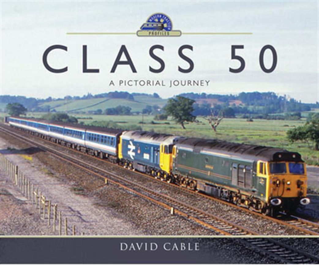 Pen & Sword  9781473864412 Class 50  A Pictorial Journey By David Cable