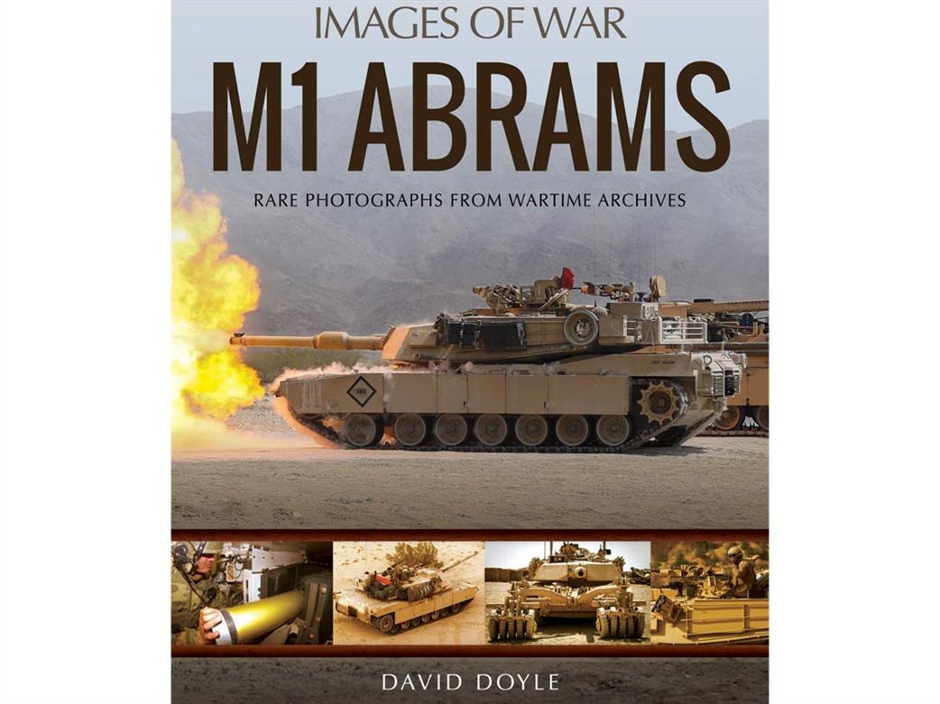 Pen & Sword  9781526738776 Images of War M1 Abrams Book by David Doyle