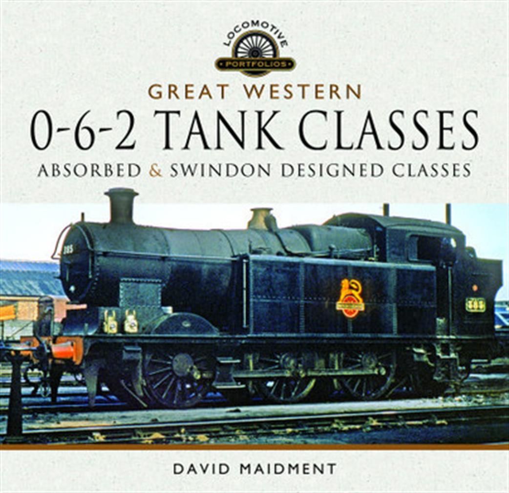 Pen & Sword  9781526752055 Great Western 0-6-2 Tank Classes by David Maidment